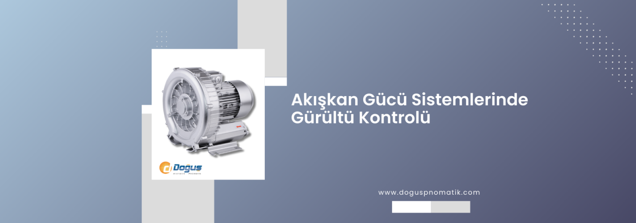 Akışkan Gücü Sistemlerinde Gürültü Kontrolü