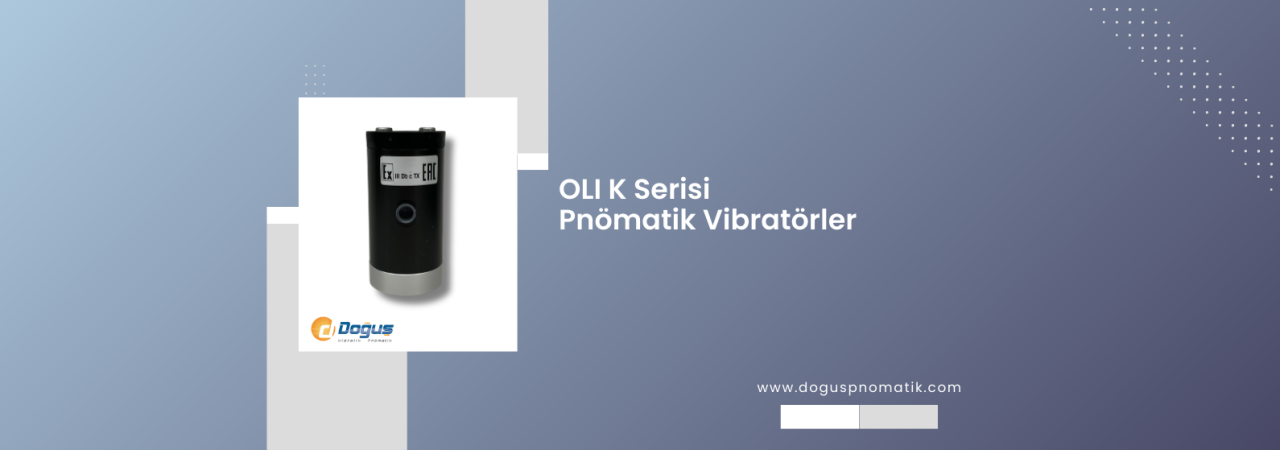 Oli K Serisi Pnömatik Vibratörler
